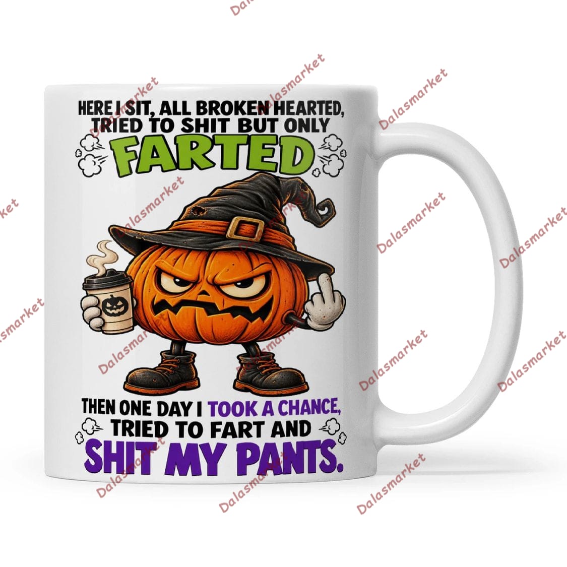 Pumpkin Here I Sit All Broken Hearted Tried To Shit But Only Farted Then One Day I Took A Chance Tried Mug 3